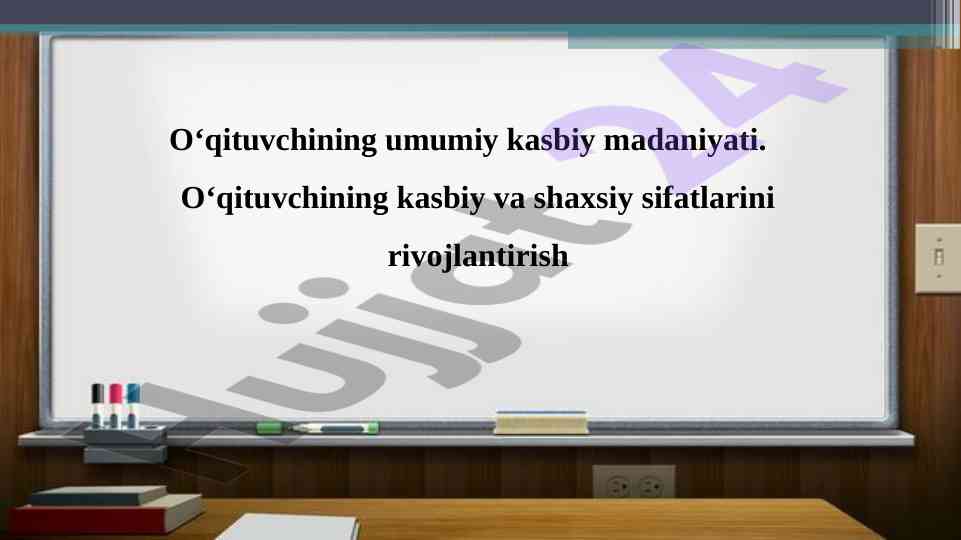 O‘qituvchining kasbiy madaniyati va qobiliyatlari