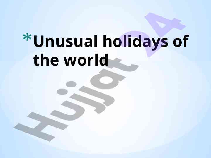 Unusual holidays celebrated around the world