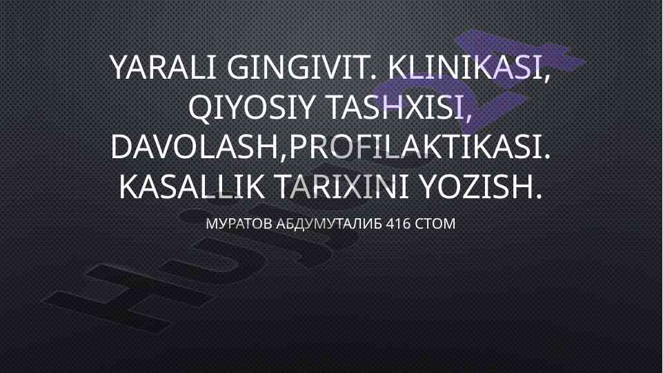 Yarali gingivit klinikasi va davolash tadqiqoti