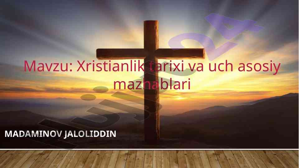 Xristianlik tarixi va uch asosiy mazhablari