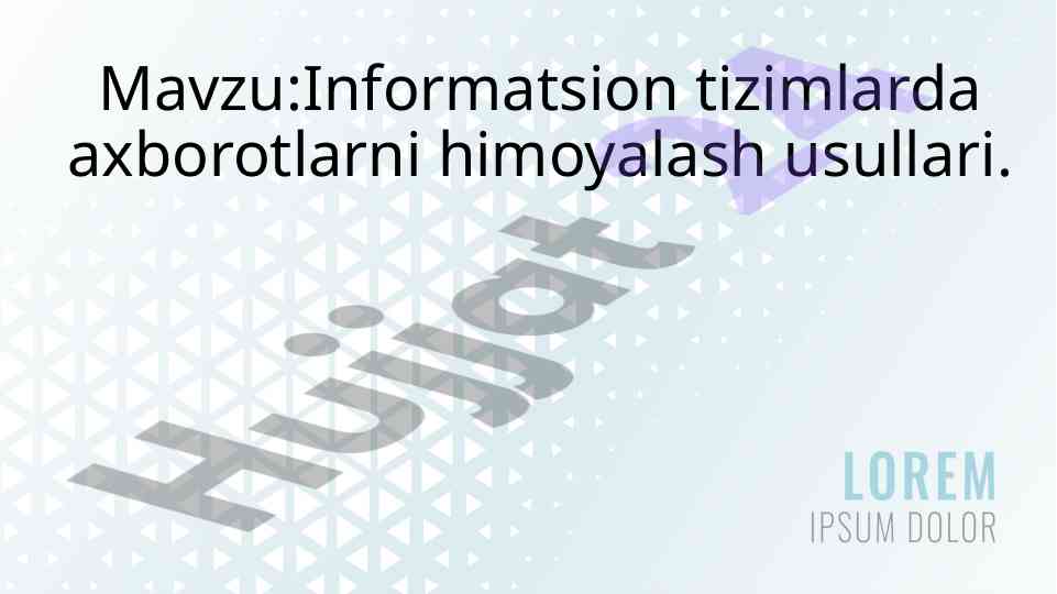 Axborotlarni himoyalash usullari va xavfsizligi