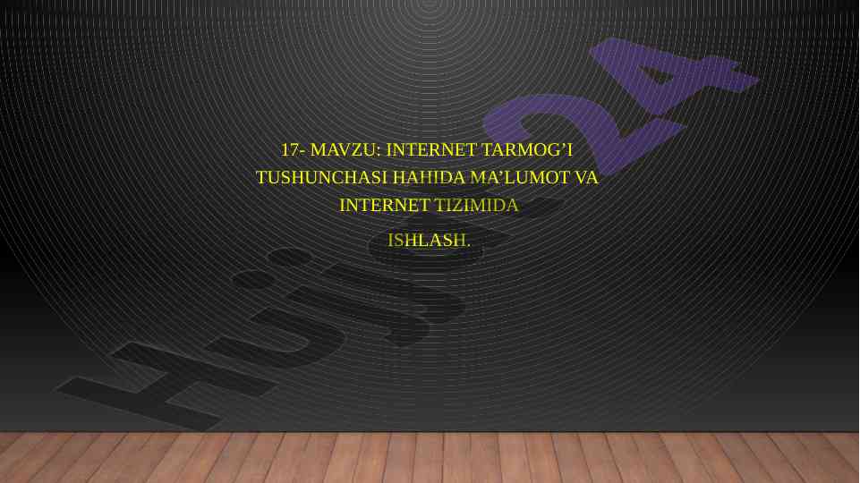 Internet tarmog’i tushunchasi va tizimida ishlash
