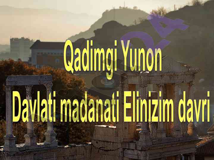 Qadimgi yunon madaniyati va elenizm davri