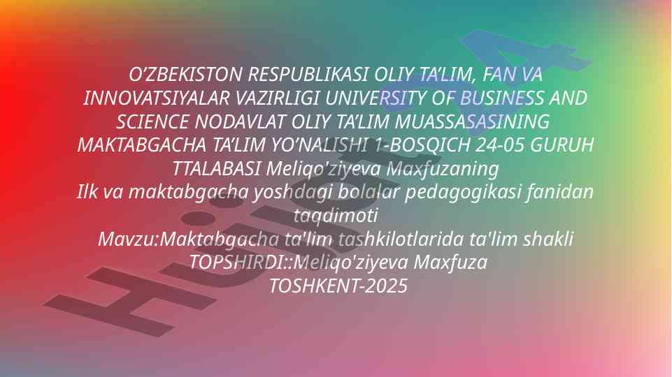 Maktabgacha ta'lim tashkilotlarida ta'lim shakli