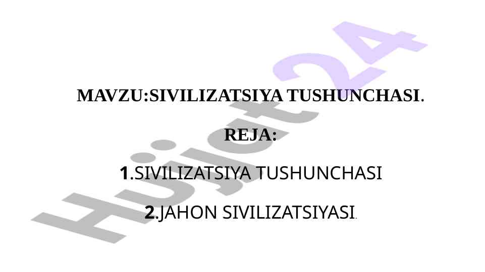 Sivilizatsiya tushunchasi va tarixi