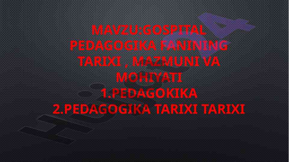 Gospital pedagogika fanining tarixi va mohiyati