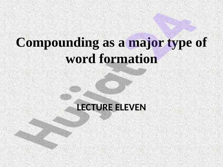 Compounding as a major type of word formation