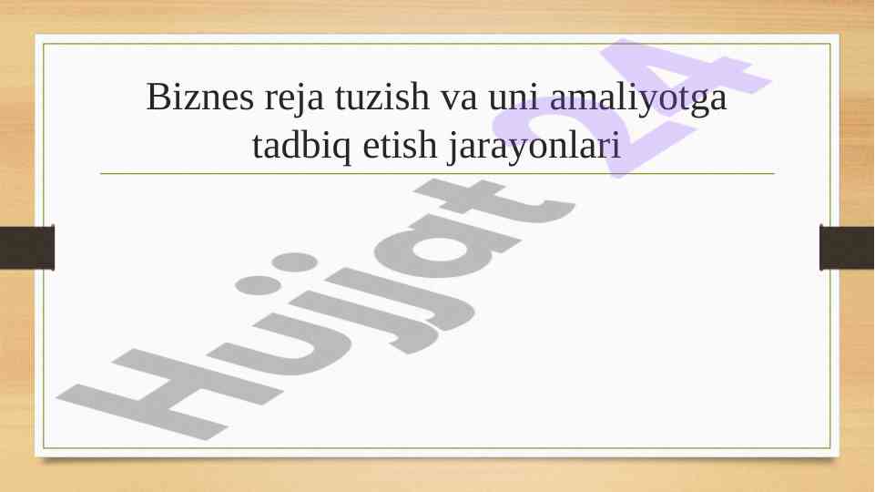 Biznes reja tuzish va amaliyotga tadbiq etish