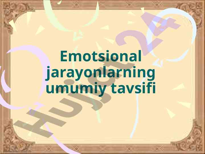Emotsional jarayonlarning umumiy tavsifi va hissiyotlar
