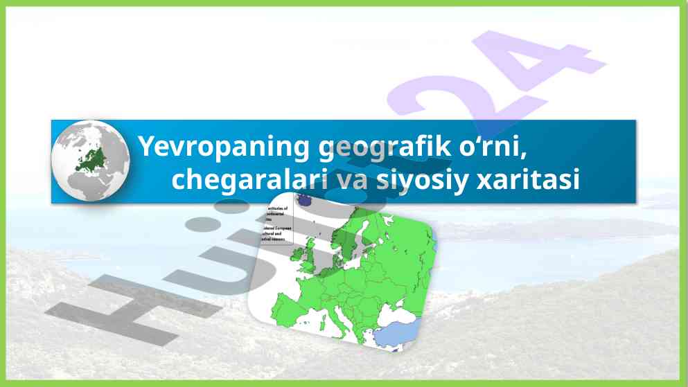 Yevropaning geografik o‘rni va chegaralari