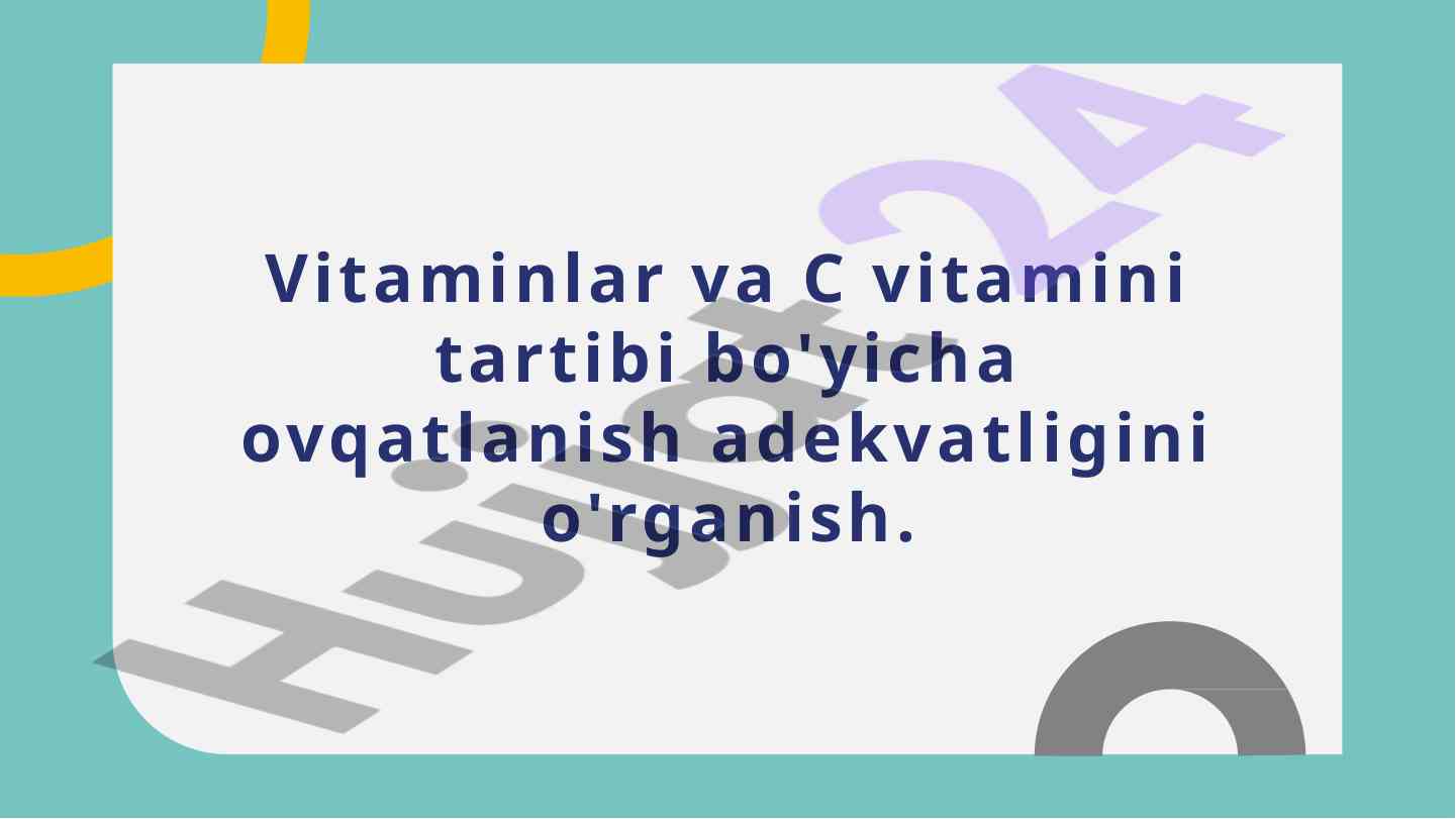 Vitaminlar va c vitaminining adekvatligini o'rganish