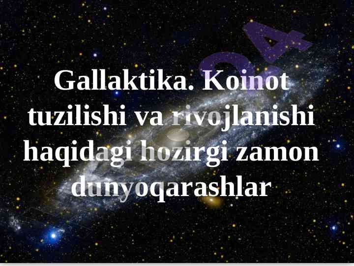 Gallaktika koinot tuzilishi haqidagi dars ishlanmasi