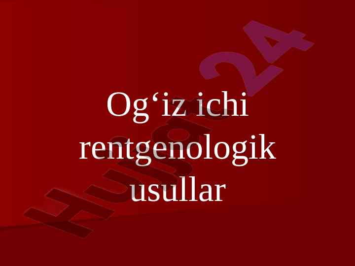 O‘g‘iz ichi rentgenologik usullari stomatologiyada
