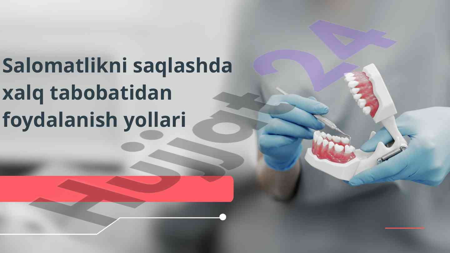 Xalq tabobatining salomatlikka ta'siri va foydalanish usullari