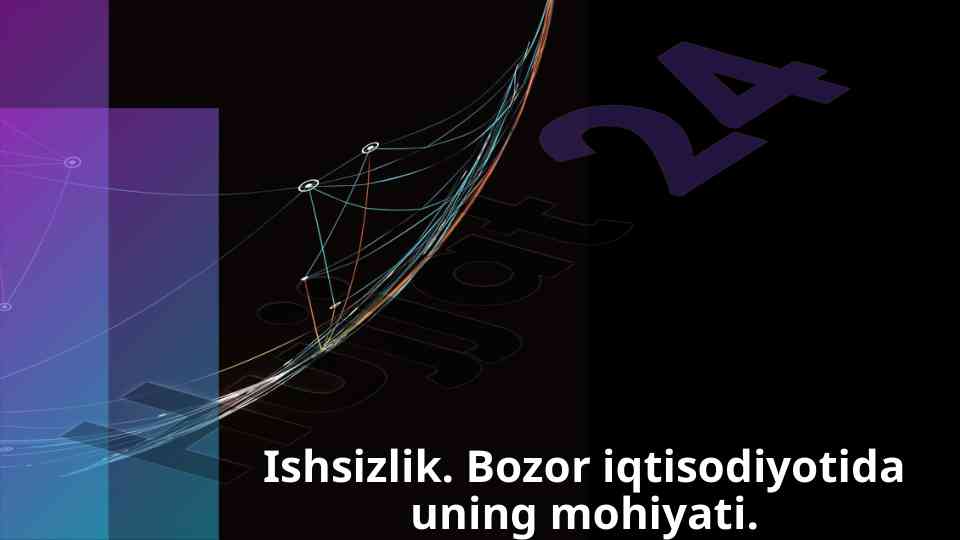 Ishsizlikning turlari va ta’siri iqtisodiyotga