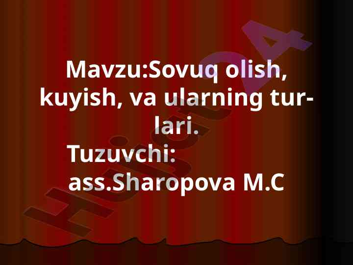 Sovuq olish va kuyish turlari haqida ma'lumot