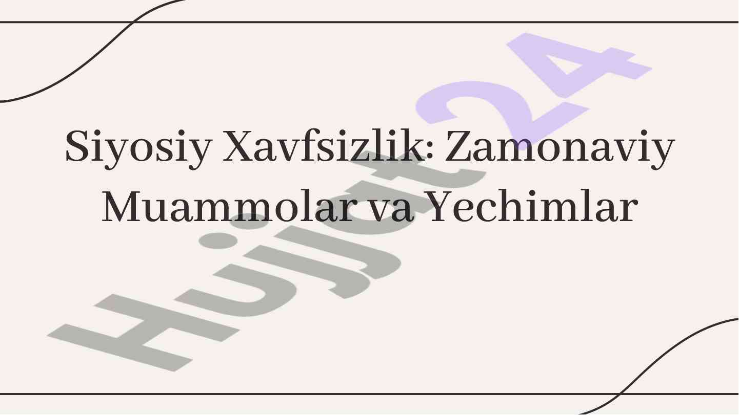Siyosiy xavfsizlik zamonaviy muammolar va yechimlar