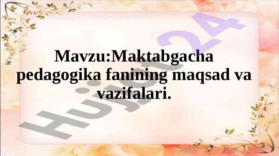 Maktabgacha pedagogikaning maqsad va vazifalari