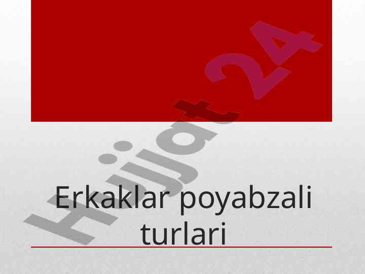 Erkaklar poyabzali turlari va xususiyatlari