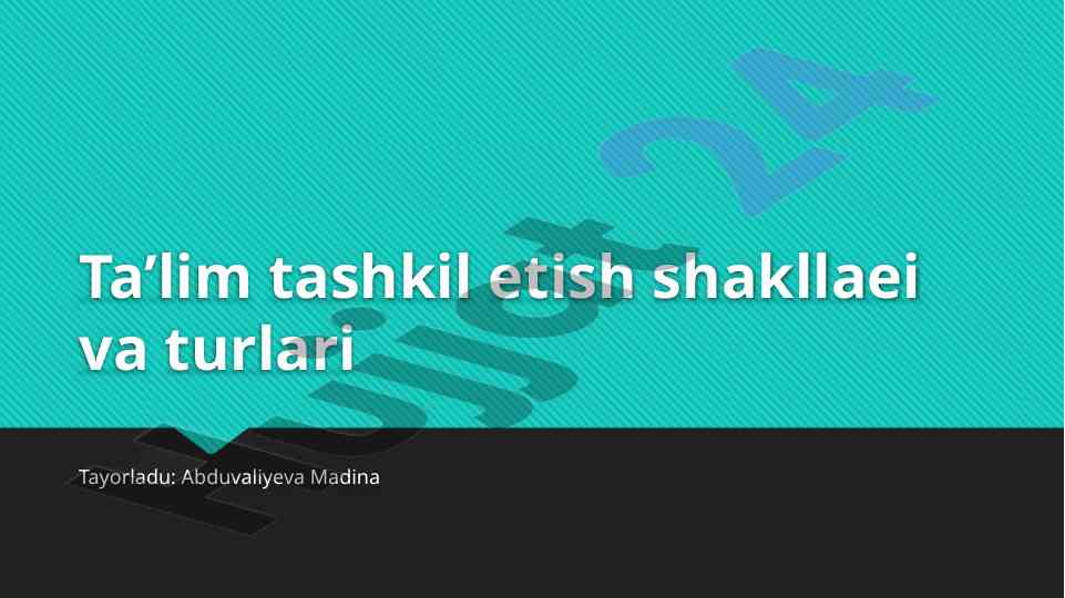 Talim tashkil etish shakllari va turlari