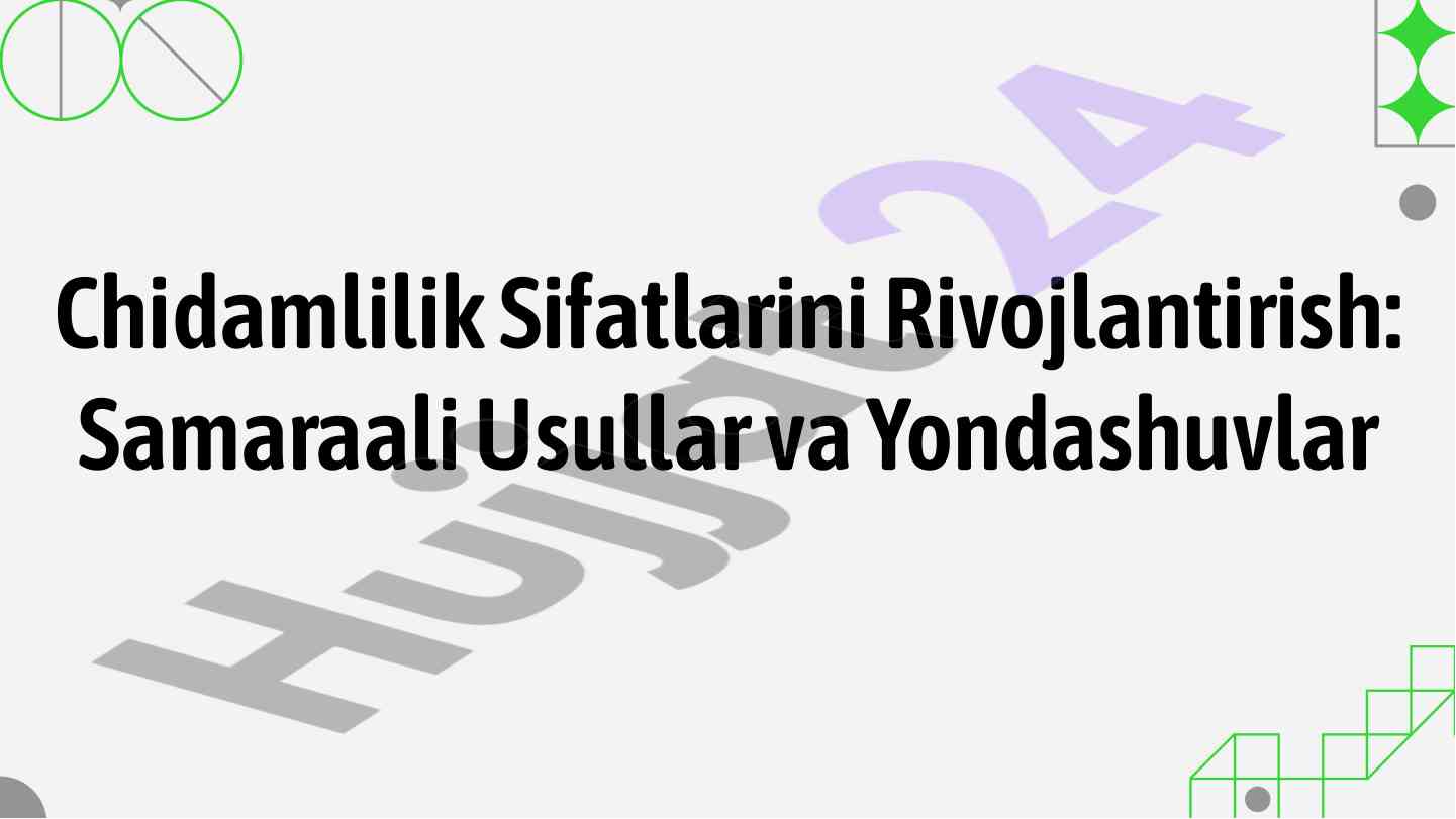 Chidamlilik Sifatlarini Rivojlantirish Usullari