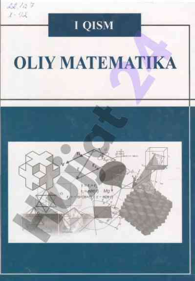 Oliy matematika darsligi barcha texnika yo'nalishlari uchun