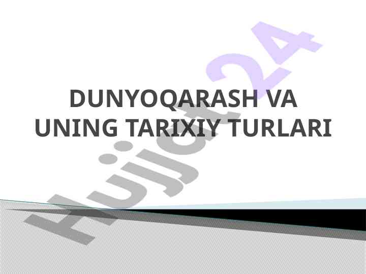 Dunyoqarash va tarixiy turlari tahlili