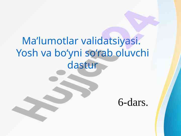 Ma’lumotlar validatsiyasi va yosh tekshiruvi