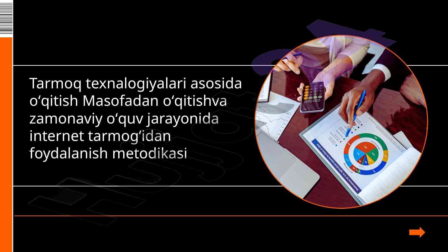 Masofadan o'qitish va tarmoq texnologiyalari metodikasi