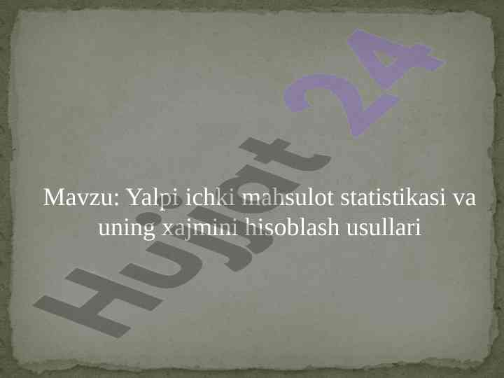 Yalpi ichki mahsulot statistikasi va uning xajmini hisoblash