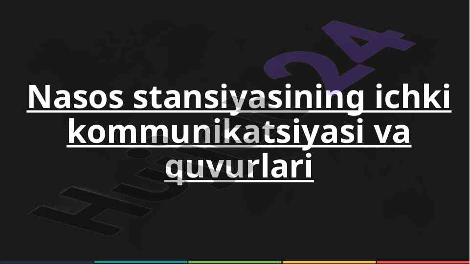Nasos stansiyasining ichki kommunikatsiyasi va quvurlari