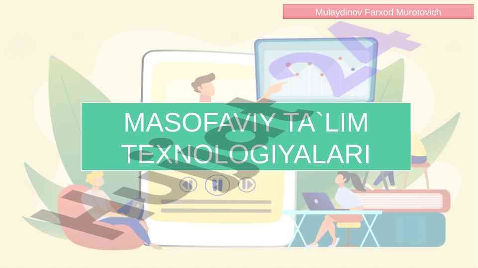 Masofaviy ta'lim texnologiyalari haqida umumiy ma'lumot