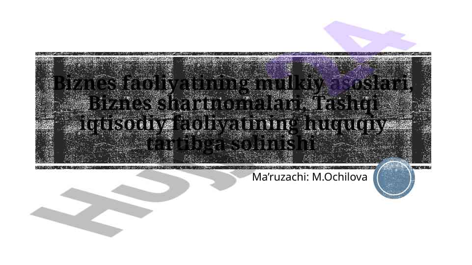Biznes faoliyatining mulkiy asoslari va shartnomalari