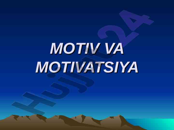 Motiv va motivatsiya tushunchasining mazmuni