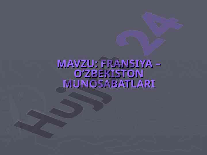 Fransiya o’zbekiston munosabatlari tarixi va ahamiyati