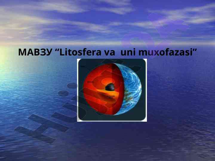 Litosfera va uni muxofazasi haqida ma'lumotlar