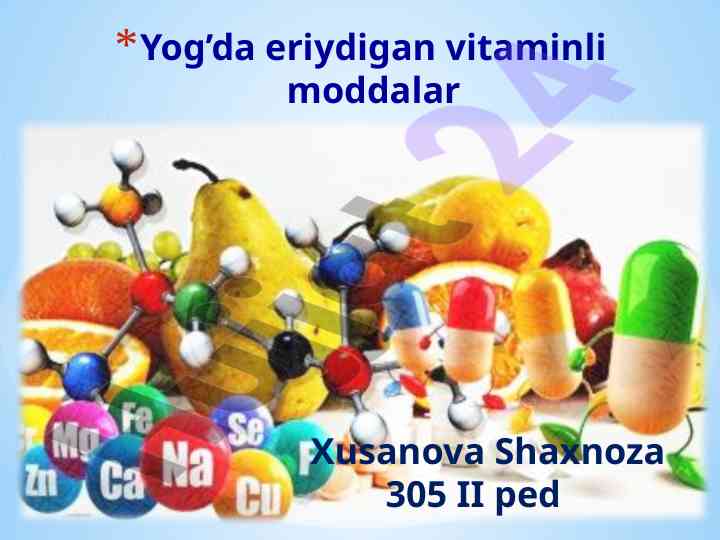 Yog’da eriyadigan vitaminli moddalar haqida ma’lumot
