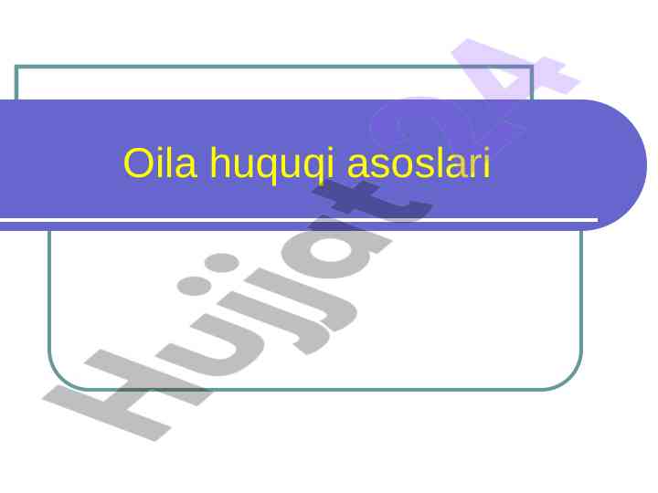 Oila huquqi tushunchasi va uning asoslari