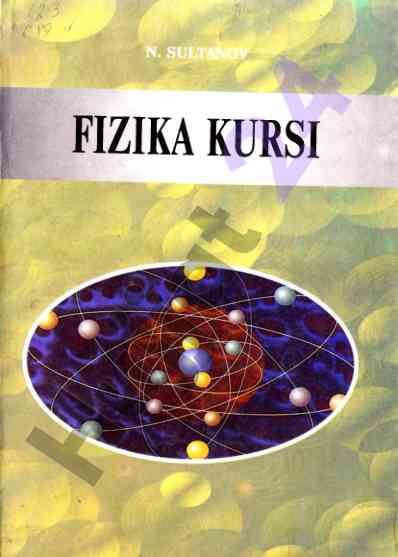 Fizika kursesining oliy texnika o‘quv yurtlari uchun darslik