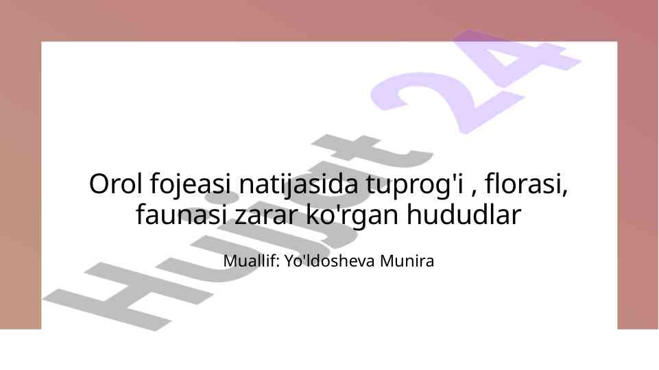 Orol fojeasi natijasida tuproq, flora va fauna o'zgarishlari