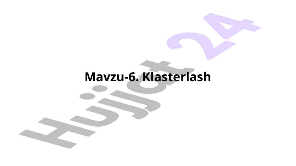 Klasterlash va klasterizatsiya masalasi tahlili