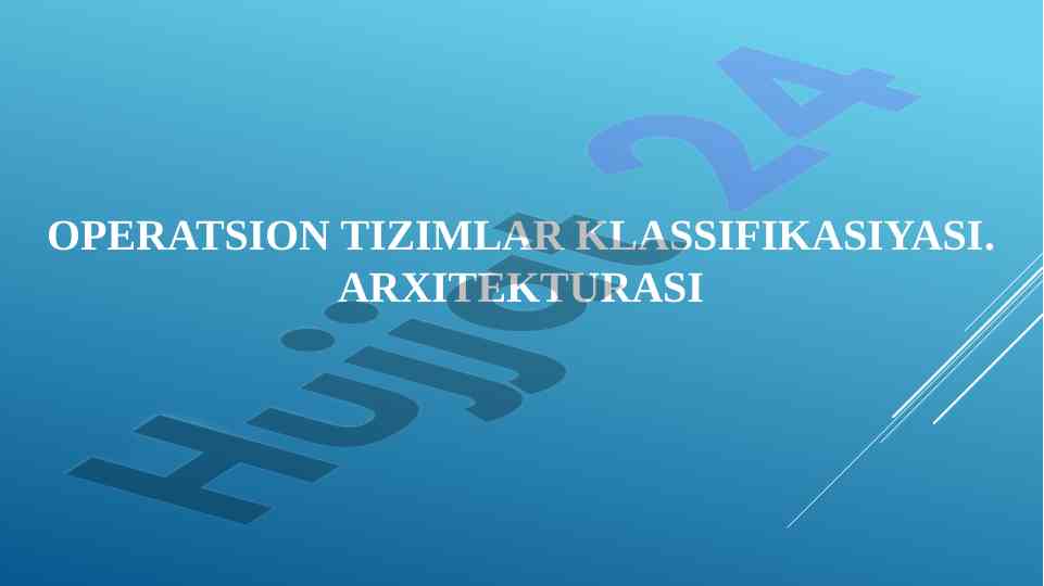 Operatsion tizimlar klassifikasiyasi va arxitekturasi