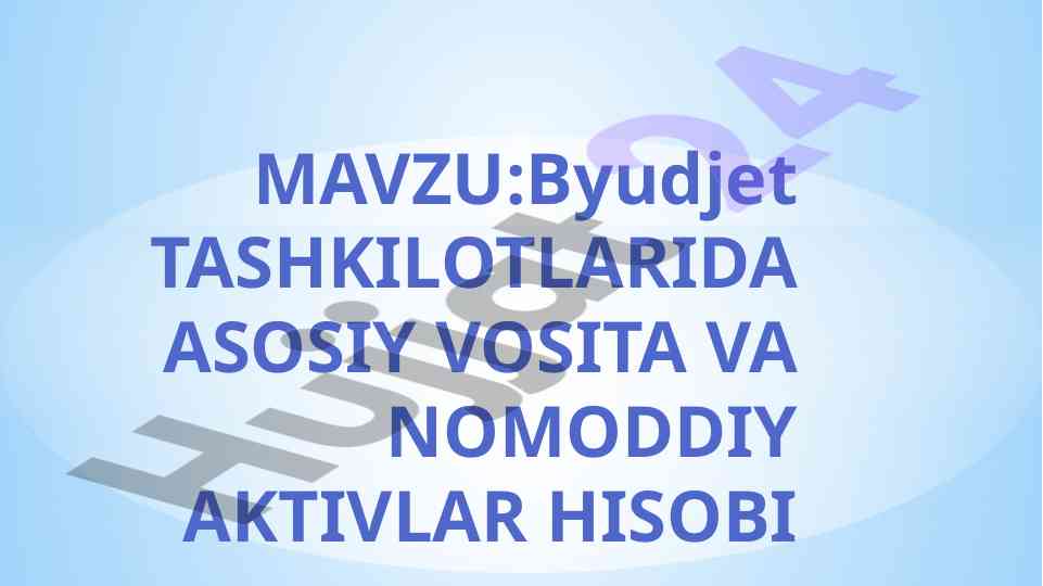 Byudjet tashkilotlarida asosiy vositalar hisobi