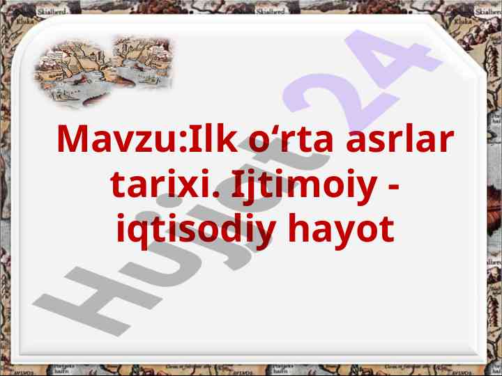 Ilk o‘rta asrlar tarixi ijtimoiy-iqtisodiy hayoti