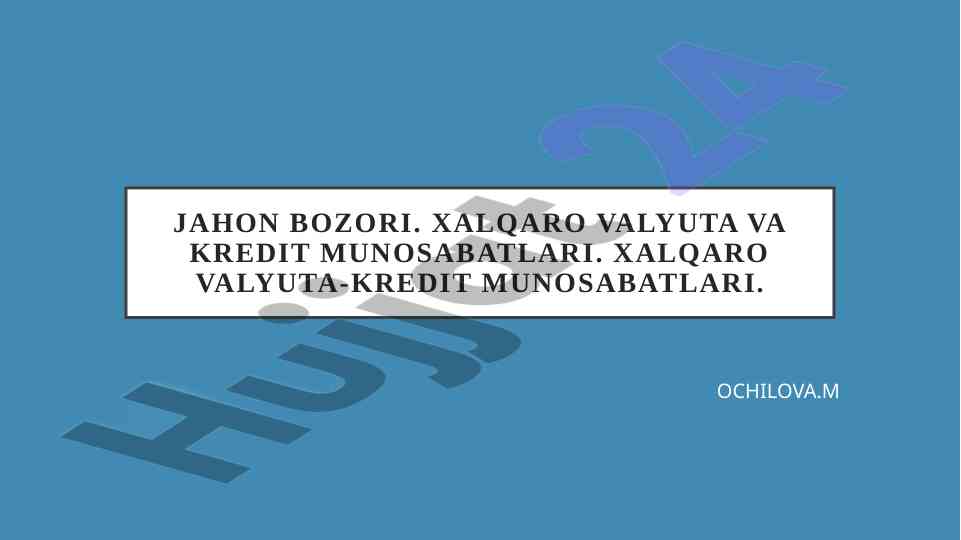 Xalqaro valyuta va kredit munosabatlari tahlili