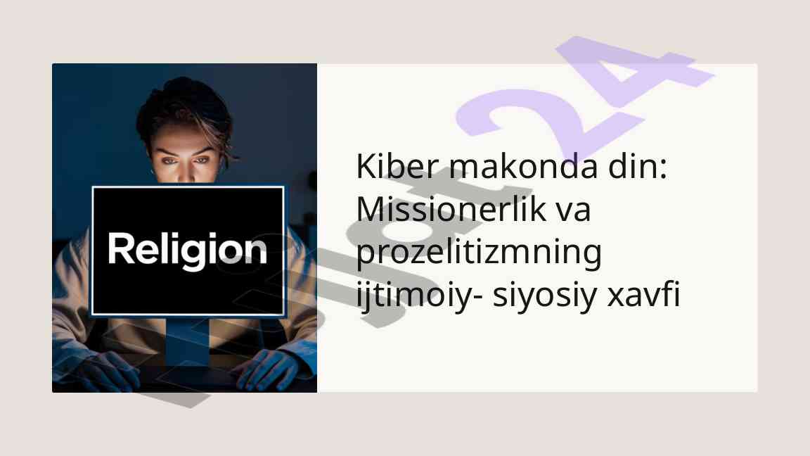 Kiber makonda missionerlik va prozelitizmning xavfi