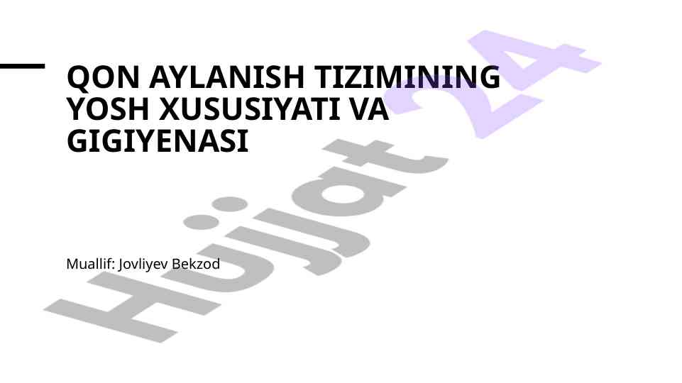 Qon aylanish tizimining yosh xususiyati va gigiyenasi