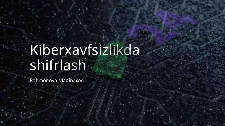 Kiberxavfsizlikda shifrlash jarayoni va usullari