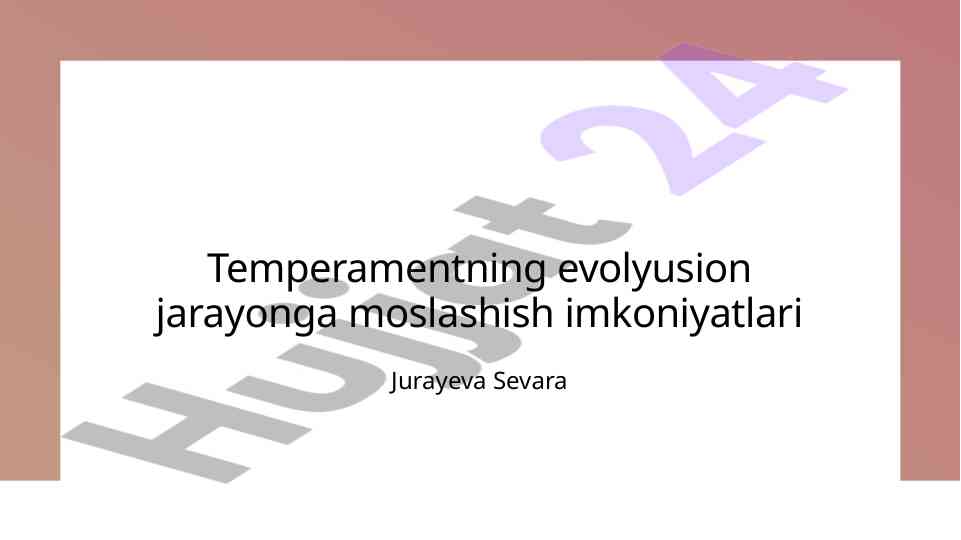 Temperamentning evolyusion jarayonlari va moslashish