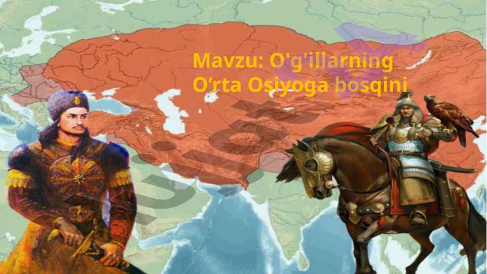 O'g'illarning o’rta osiyoga bosqini tarixi